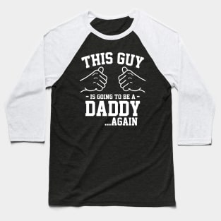 This guy is going to be a daddy again... Baseball T-Shirt